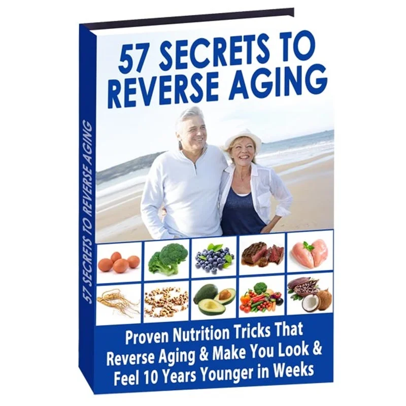 57 Secrets To Reverse Aging